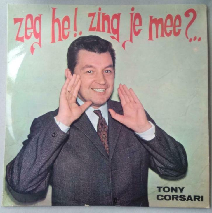 Tony Corsari – Zeg he! Zing je mee?  – LP, Cd's en Dvd's, Vinyl | Nederlandstalig, Gebruikt, Levenslied of Smartlap, 12 inch, Ophalen of Verzenden