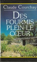 Des fourmis plein le coeur : roman Claude Courchay, Ophalen of Verzenden, Europa overig, Zo goed als nieuw