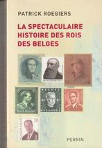 La spectaculaire histoire des rois des Belges Patrick Roegie, Livres, Comme neuf, Enlèvement ou Envoi, Patrick Roegiers