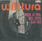Will Tura – Denk je nog wel eens aan mij - Single, Nederlandstalig, Ophalen of Verzenden, 7 inch, Single