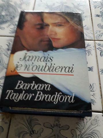 LIVRE ROMAN JAMAIS JE N'OUBLIERAI BARBARA TAYLOR BRADFORD, Boeken, Ophalen of Verzenden, Gelezen, BARBARA TAYLOR BRADFORD