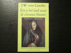 J.W. von Goethe  -Ken je het land waar de citroenen bloeien?, Boeken, Ophalen of Verzenden