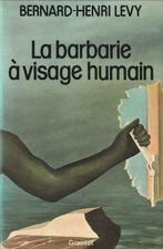 La barbarie à visage humain Bernard-Henri Lévy, Bernard-Henri Lévy, Utilisé, Un auteur, Enlèvement ou Envoi