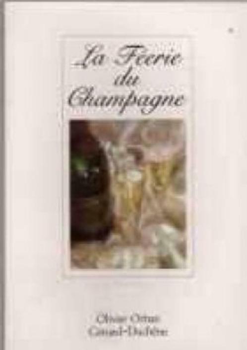 La féerie du champagne, Olivier Orban, Livres, Livres de cuisine, Enlèvement ou Envoi