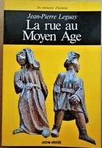 La rue au Moyen Age - 1984 - Jean-Pierre Leguay (1938-2013), Livres, Utilisé, 14e siècle ou avant, Enlèvement ou Envoi, Jean-Pierre Leguay
