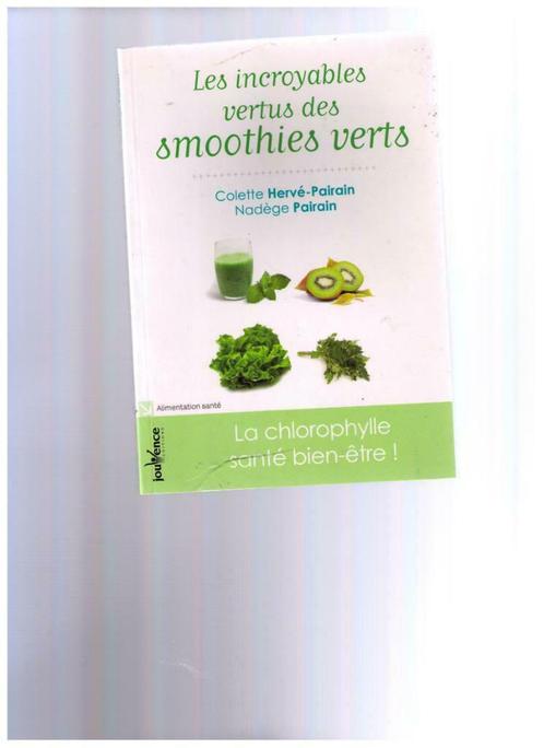 Les incroyables vertus des SMOOTHIES VERTS - 2013, Livres, Santé, Diététique & Alimentation, Comme neuf, Plantes et Alternatives