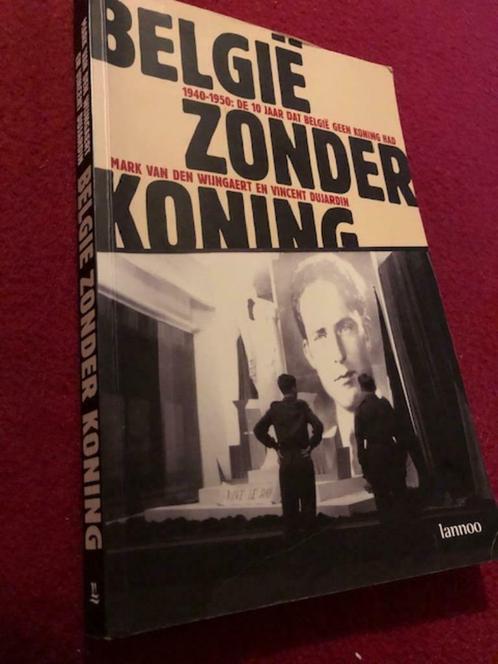 België zonder koning: 1940 - 1950: de 10 jaar dat België gee, Boeken, Geschiedenis | Nationaal, Zo goed als nieuw, 20e eeuw of later