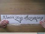 Muursticker " Never stop dreaming " halve prijs, koopje!, Huis en Inrichting, Ophalen of Verzenden, Nieuw