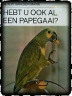 Hebt u ook al een papegaai? R.R.P.Van Der Mark, Boeken, Ophalen of Verzenden, Gelezen, Vogels