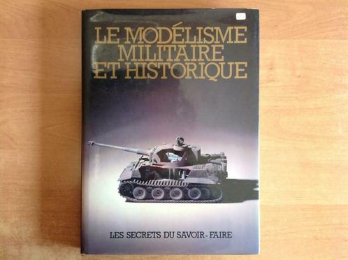 Le modélisme militaire et historique - Editions Gründ 1983, Livres, Loisirs & Temps libre, Utilisé, Autres sujets/thèmes, Enlèvement ou Envoi