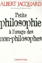 Albert Jacquard Petite philosophie pour non-philosophes, Livres, Utilisé, Enlèvement ou Envoi, Philosophie pratique