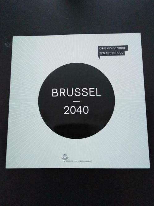 Bruxelles 2040, trois visions pour une métropole, Livres, Histoire nationale, Neuf, Enlèvement ou Envoi