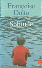 Solitude Françoise Dolto, Livres, Comme neuf, Autres sujets/thèmes, Enlèvement ou Envoi