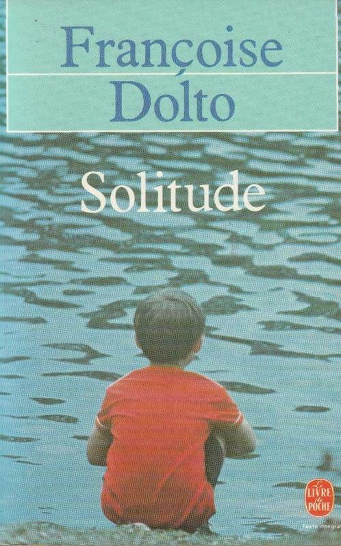 Solitude Françoise Dolto, Livres, Psychologie, Comme neuf, Autres sujets/thèmes, Enlèvement ou Envoi