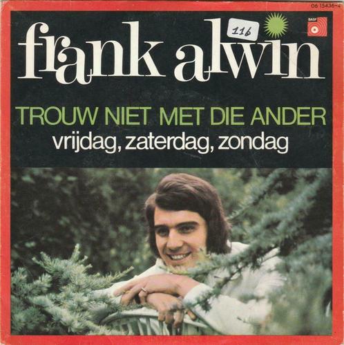 45T: Frank Alwin: Trouw niet met die ander, Cd's en Dvd's, Vinyl | Nederlandstalig, Overige formaten, Ophalen of Verzenden