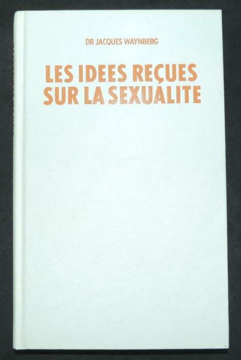 Les Idées Reçues sur la Sexualité  - Dr Jacques Waynberg, Livres, Psychologie, Neuf, Autres sujets/thèmes, Enlèvement ou Envoi