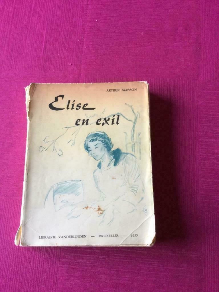 Livre ELISE EN EXIL d’Arthur MASSON, Gelezen, België, Arthur Masson, Ophalen of Verzenden