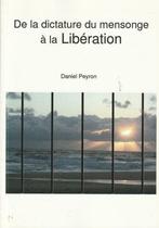 De la dictature du mensonge à la Libération Daniel Peyron, Livres, Religion & Théologie, Daniel Peyron, Enlèvement ou Envoi, Neuf
