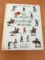 Dix Siecles de Costume Militaire par Henri Lachouque, Henri Lachouque, Avant 1940, Utilisé, Armée de terre