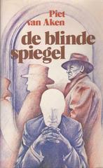 Piet van Aken, De blinde spiegel., Boeken, Ophalen of Verzenden
