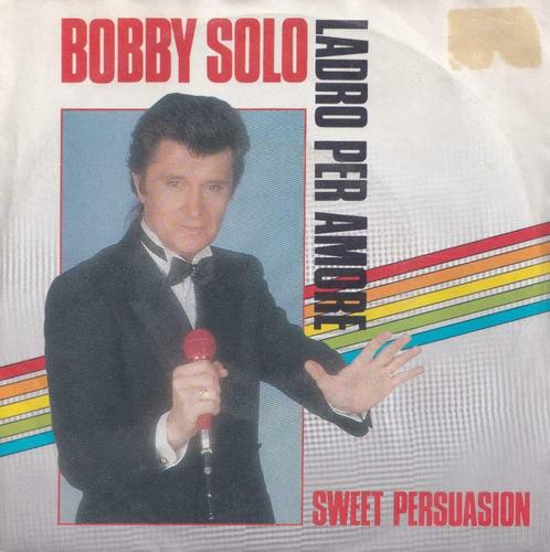 Bobby Solo – Ladro per amore / Sweet persuasion - Single, Cd's en Dvd's, Vinyl Singles, Single, Pop, 7 inch, Ophalen of Verzenden