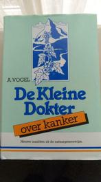 De kleine Dokter over kanker - A. Vogel, Gezondheid, Comme neuf, Enlèvement ou Envoi