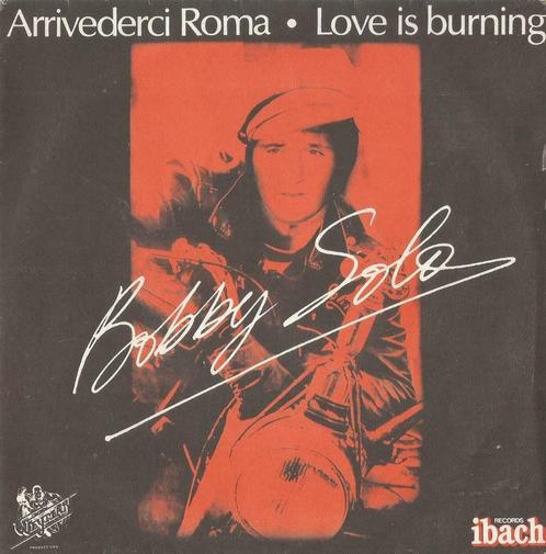 Bobby Solo – Arrivederci Roma / Love is burning – Single, CD & DVD, Vinyles Singles, Single, Pop, 7 pouces, Enlèvement ou Envoi