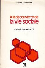 J. Daems, D.F. Tilman, A la découverte de la vie sociale., Livres, Comme neuf, Sciences sociales, Enseignement secondaire inférieur