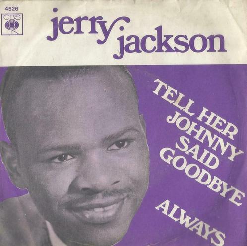 Jerry Jackson – Tell her Johnny said goodbye / Always – Sing, Cd's en Dvd's, Vinyl Singles, Single, Pop, 7 inch, Ophalen of Verzenden