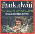 Frank Alwin – Trouw niet met die ander – Single, 7 pouces, En néerlandais, Utilisé, Enlèvement ou Envoi