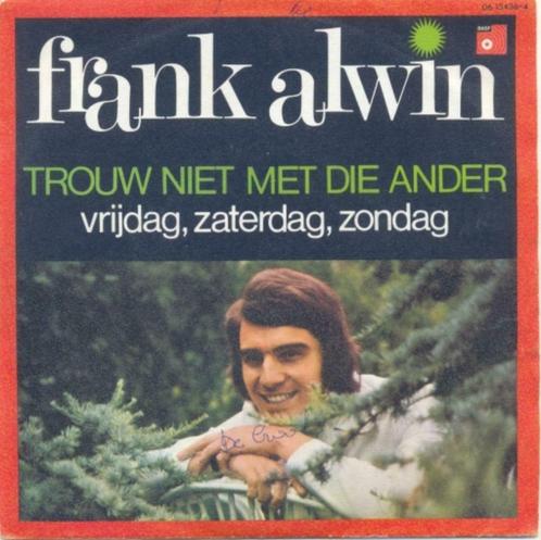 Frank Alwin – Trouw niet met die ander – Single, CD & DVD, Vinyles Singles, Utilisé, Single, En néerlandais, 7 pouces, Enlèvement ou Envoi
