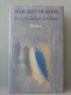 Eerst grijs dan wit dan blauw - Margriet de Moor, Ophalen of Verzenden, Zo goed als nieuw, Nederland, Margriet de Moor