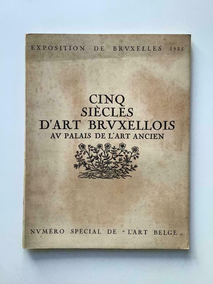 Cinq Siècles d'Art Bruxellois (Exposition, 1935), Boeken, Kunst en Cultuur | Beeldend, Ophalen of Verzenden