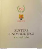 Gedenkboek 150 jaar Zusters Kindsheid Jesu Zwijndrecht 1842-, Boeken, Geschiedenis | Stad en Regio, 20e eeuw of later, Franssen, Irma (Zuster Wi
