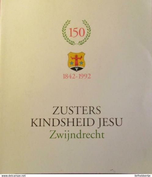 Gedenkboek 150 jaar Zusters Kindsheid Jesu Zwijndrecht 1842-, Livres, Histoire & Politique, Comme neuf, 20e siècle ou après, Enlèvement ou Envoi