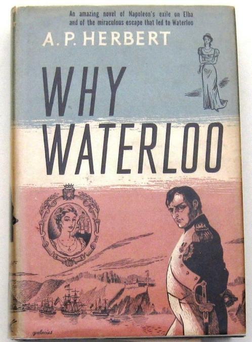 Why Waterloo? 1953 A.P. Herbert - Napoleon op Elba, Antiek en Kunst, Antiek | Boeken en Manuscripten, Ophalen of Verzenden