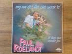 single paul roelandt, Cd's en Dvd's, Ophalen of Verzenden, 7 inch, Nederlandstalig, Single