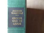 Kroon van de liefde / Jacques Walschap, Boeken, Ophalen of Verzenden, Zo goed als nieuw, Jacques Walschap