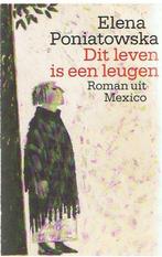 Elena Poniatowska  Dit leven is een leugen. Roman uit Mexico, Ophalen of Verzenden, Zo goed als nieuw