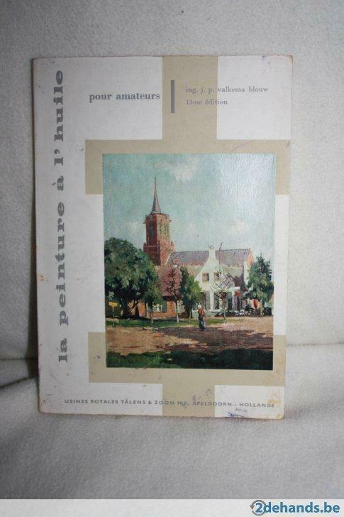 La peinture à l'huile pour amateurs ing. J.p. Valkema Blouw, Livres, Livres d'étude & Cours, Utilisé, Enlèvement ou Envoi