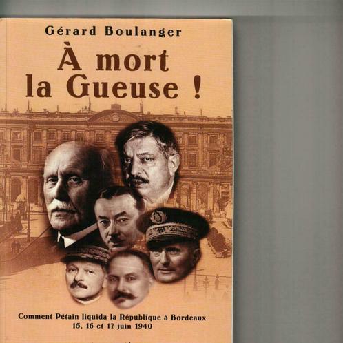 A mort la Gueuse! Gérard Boulanger/feb20, Livres, Guerre & Militaire, Comme neuf, Enlèvement ou Envoi