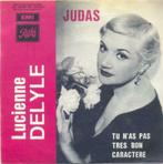 Lucienne Delyle – Judas / Tu n’as pas tres bon caractere, Pop, Ophalen of Verzenden, 7 inch, Single