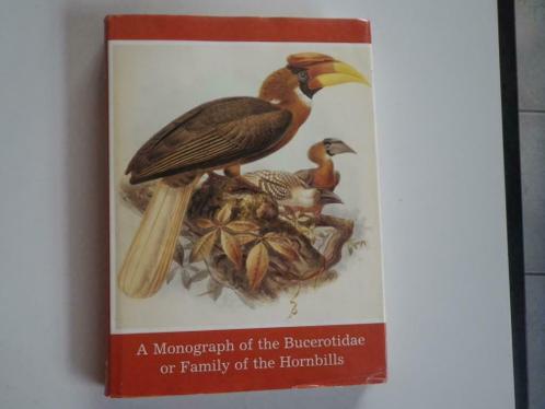 A monograph of the Bucerotidae or Family of the Hornbills