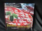 Peter Balcaen: 'Bakken zonder suiker - Voor fijnproevers', Boeken, Kookboeken, Gelezen, Ophalen of Verzenden