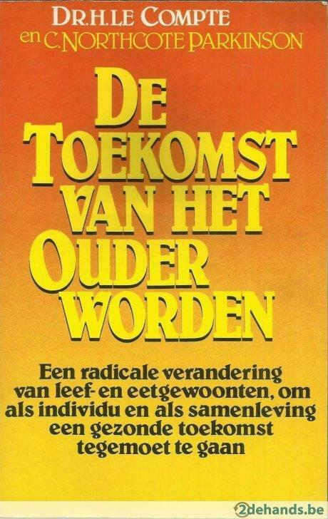 De toekomst van het ouder worden - Dr. H. Le Compte, Boeken, Gezondheid, Dieet en Voeding, Gelezen, Ophalen of Verzenden