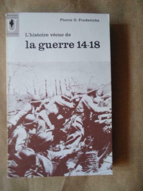 PIERCE G. FREDERICKS L'HISTOIRE VECUE DE LA GUERRE 14 -18, Livres, Guerre & Militaire, Utilisé, Enlèvement ou Envoi