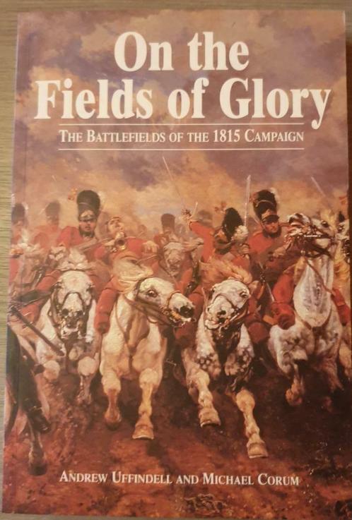 (NAPOLEON WATERLOO) On the fields of glory. The Battlefields, Boeken, Geschiedenis | Nationaal, Nieuw, Ophalen of Verzenden