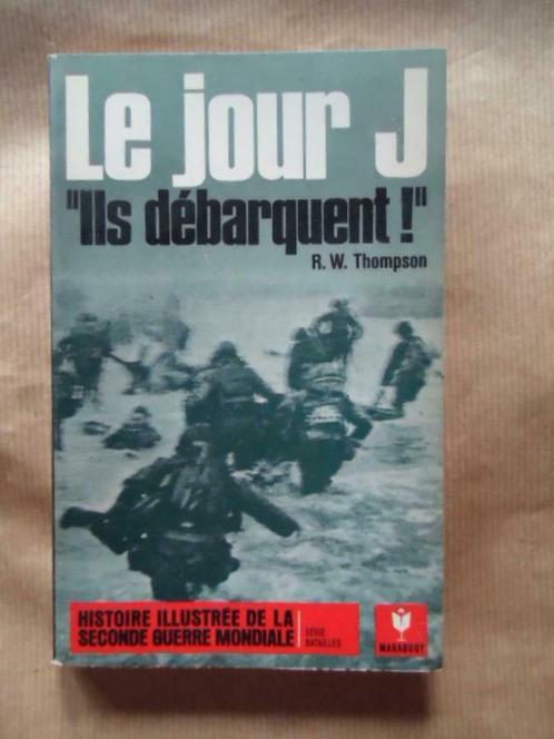 R.W. THOMPSON LE JOUR J "ILS DEBARQUENT !", Livres, Guerre & Militaire, Utilisé, Enlèvement ou Envoi