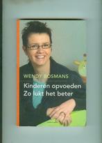 Kinderen opvoeden zo lukt het beter Wendy Bosmans/sept20, Boeken, Ophalen of Verzenden, Zo goed als nieuw