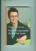 Kinderen opvoeden zo lukt het beter Wendy Bosmans/sept20, Ophalen of Verzenden, Zo goed als nieuw